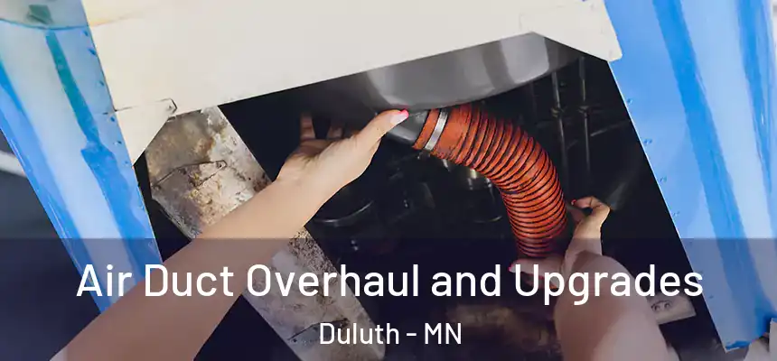 Air Duct Overhaul and Upgrades Duluth - MN