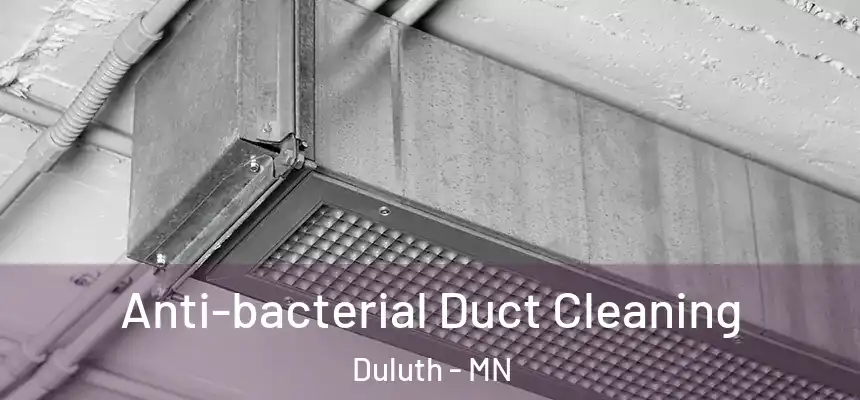 Anti-bacterial Duct Cleaning Duluth - MN