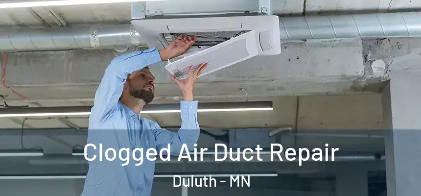 Clogged Air Duct Repair Duluth - MN