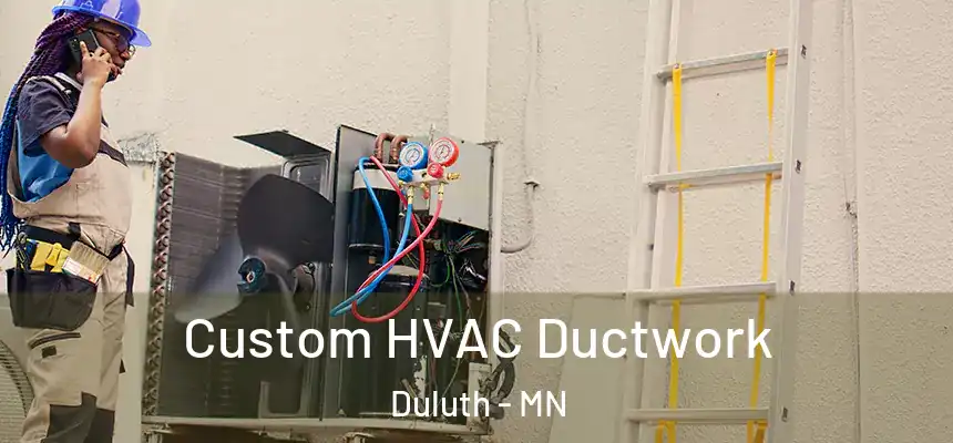 Custom HVAC Ductwork Duluth - MN