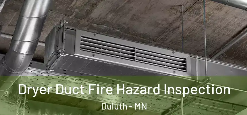 Dryer Duct Fire Hazard Inspection Duluth - MN
