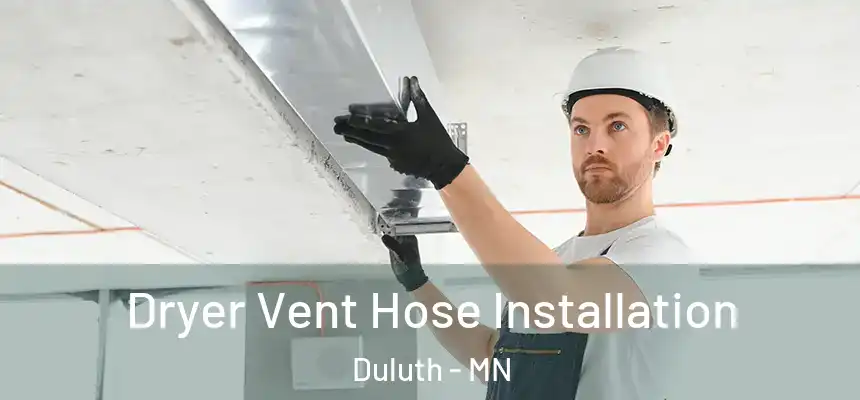 Dryer Vent Hose Installation Duluth - MN