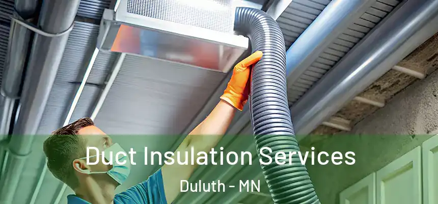 Duct Insulation Services Duluth - MN
