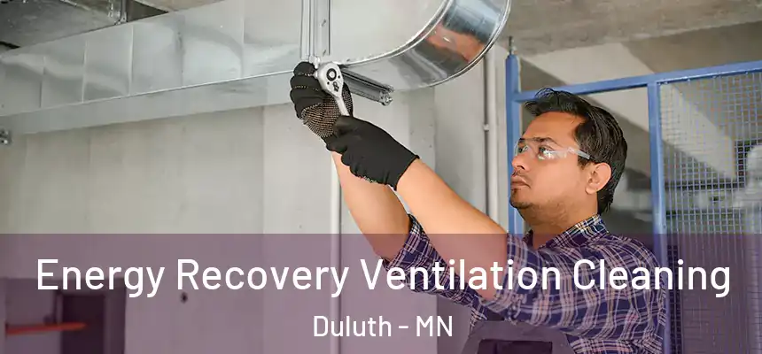 Energy Recovery Ventilation Cleaning Duluth - MN