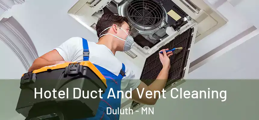 Hotel Duct And Vent Cleaning Duluth - MN