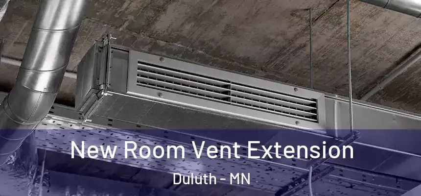 New Room Vent Extension Duluth - MN