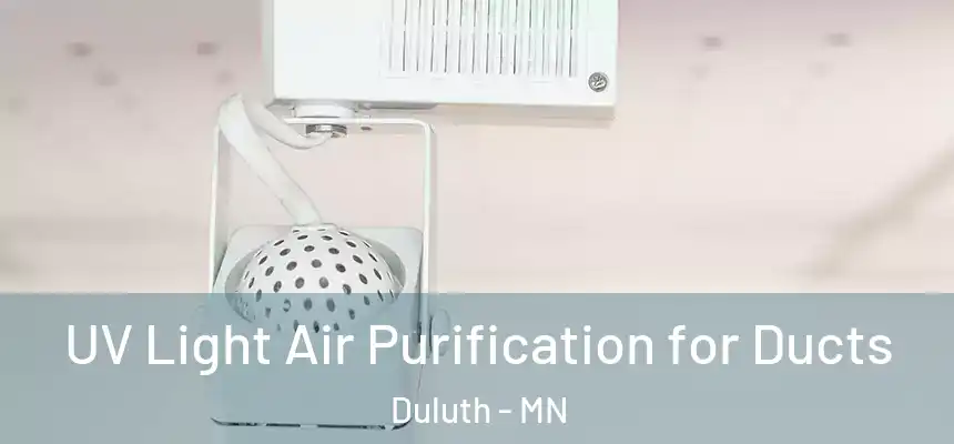 UV Light Air Purification for Ducts Duluth - MN