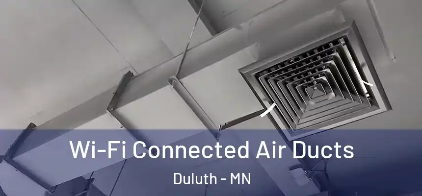 Wi-Fi Connected Air Ducts Duluth - MN